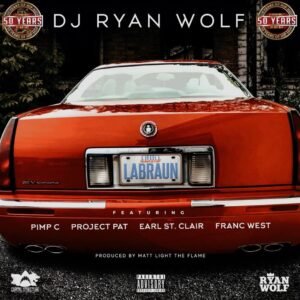 DJ Ryan Wolf feat “Labraun” Pimp C , Project Pat, Earl St Clair, Franc West 